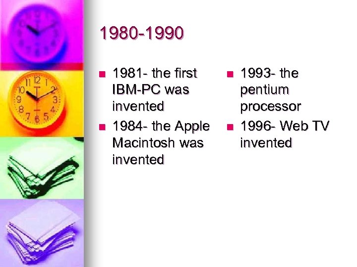 1980 -1990 n n 1981 - the first IBM-PC was invented 1984 - the