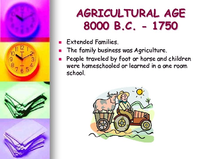 AGRICULTURAL AGE 8000 B. C. - 1750 n n n Extended Families. The family