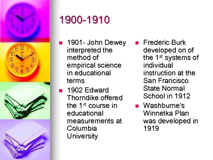 1900 -1910 n n 1901 - John Dewey interpreted the method of empirical science