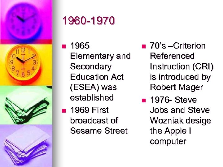 1960 -1970 n n 1965 Elementary and Secondary Education Act (ESEA) was established 1969