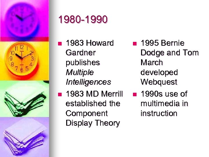 1980 -1990 n n 1983 Howard Gardner publishes Multiple Intelligences 1983 MD Merrill established