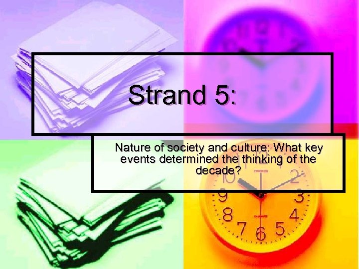 Strand 5: Nature of society and culture: What key events determined the thinking of
