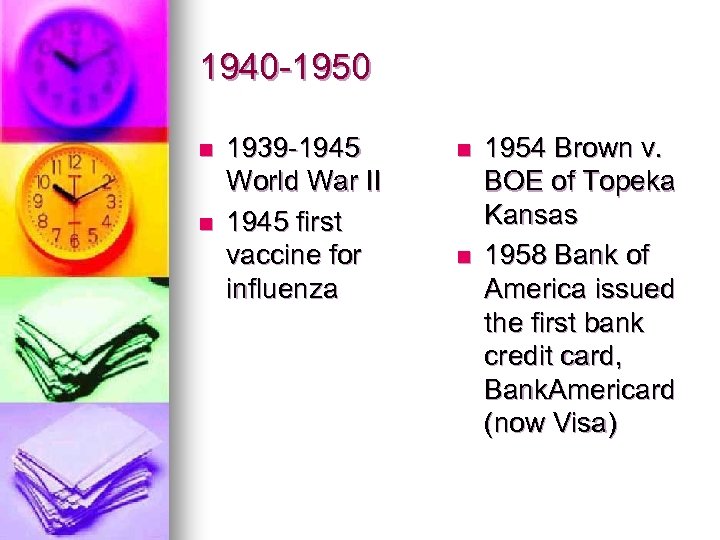 1940 -1950 n n 1939 -1945 World War II 1945 first vaccine for influenza