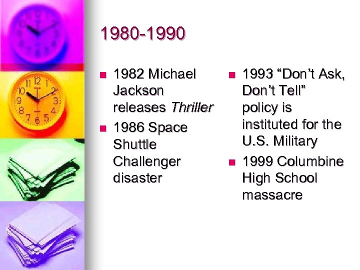1980 -1990 n n 1982 Michael Jackson releases Thriller 1986 Space Shuttle Challenger disaster
