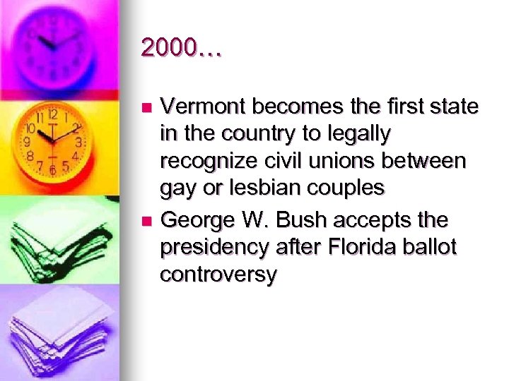 2000… Vermont becomes the first state in the country to legally recognize civil unions