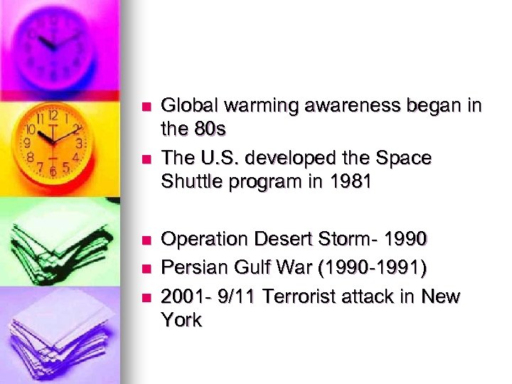 n n n Global warming awareness began in the 80 s The U. S.