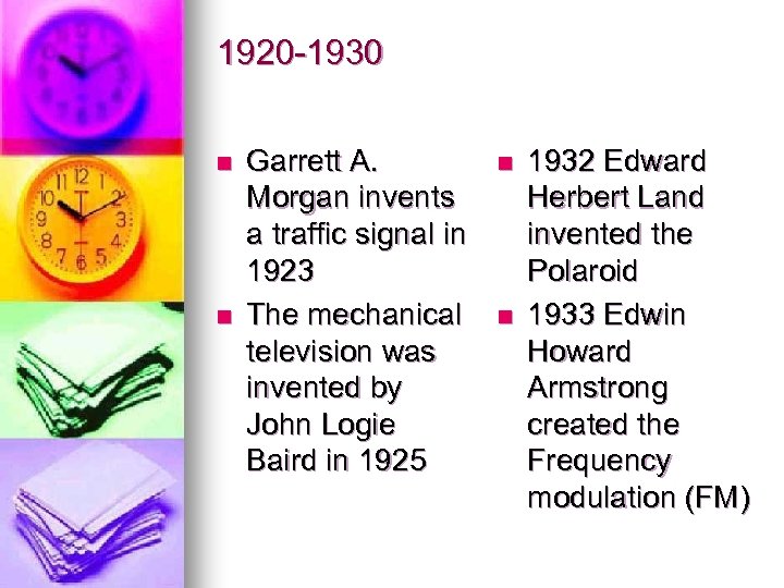 1920 -1930 n n Garrett A. Morgan invents a traffic signal in 1923 The