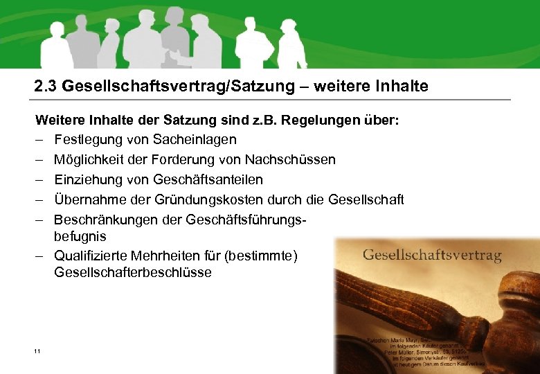 2. 3 Gesellschaftsvertrag/Satzung – weitere Inhalte Weitere Inhalte der Satzung sind z. B. Regelungen