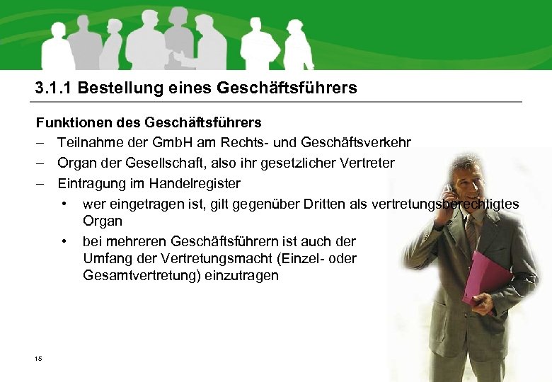 3. 1. 1 Bestellung eines Geschäftsführers Funktionen des Geschäftsführers – Teilnahme der Gmb. H