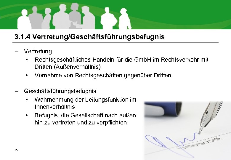 3. 1. 4 Vertretung/Geschäftsführungsbefugnis – Vertretung • Rechtsgeschäftliches Handeln für die Gmb. H im
