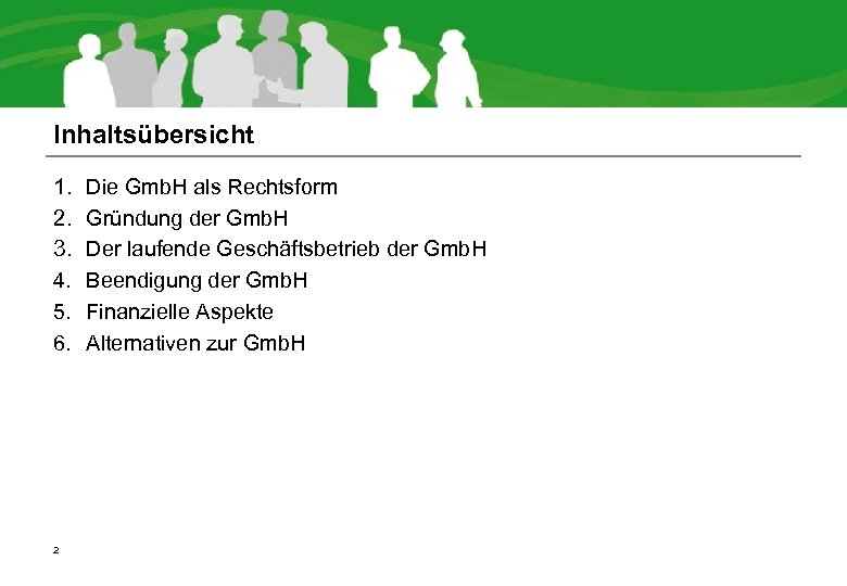 Inhaltsübersicht 1. 2. 3. 4. 5. 6. 2 Die Gmb. H als Rechtsform Gründung