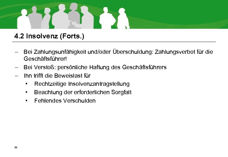 4. 2 Insolvenz (Forts. ) – Bei Zahlungsunfähigkeit und/oder Überschuldung: Zahlungsverbot für die Geschäftsführer!