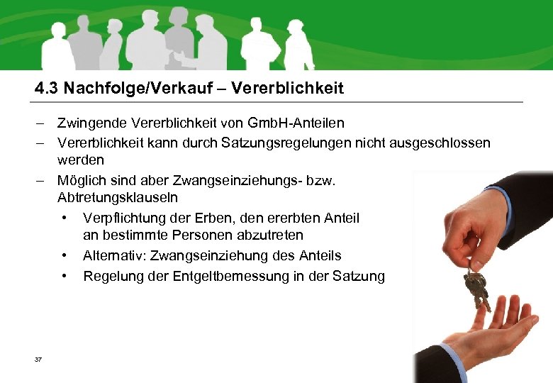4. 3 Nachfolge/Verkauf – Vererblichkeit – Zwingende Vererblichkeit von Gmb. H-Anteilen – Vererblichkeit kann
