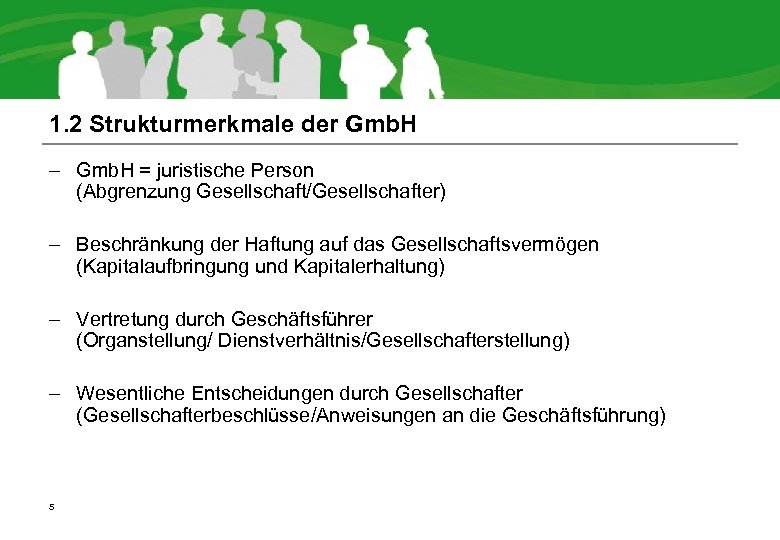 1. 2 Strukturmerkmale der Gmb. H – Gmb. H = juristische Person (Abgrenzung Gesellschaft/Gesellschafter)