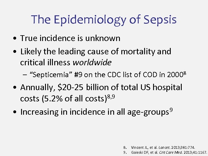 The Epidemiology of Sepsis • True incidence is unknown • Likely the leading cause