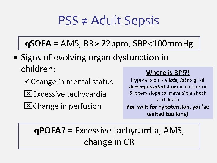 PSS ≠ Adult Sepsis q. SOFA = AMS, RR> 22 bpm, SBP<100 mm. Hg