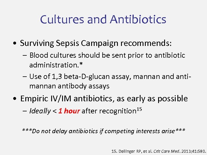 Cultures and Antibiotics • Surviving Sepsis Campaign recommends: – Blood cultures should be sent