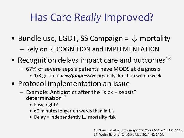 Has Care Really Improved? • Bundle use, EGDT, SS Campaign = ↓ mortality –