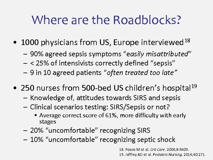 Where are the Roadblocks? • 1000 physicians from US, Europe interviewed 18 – 90%