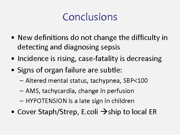 Conclusions • New definitions do not change the difficulty in detecting and diagnosing sepsis