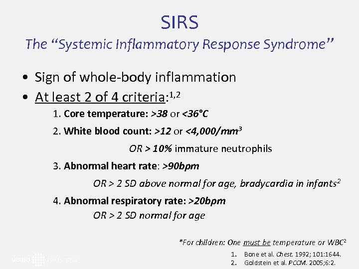 SIRS The “Systemic Inflammatory Response Syndrome” • Sign of whole-body inflammation • At least