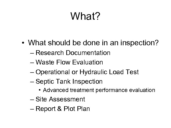 What? • What should be done in an inspection? – Research Documentation – Waste
