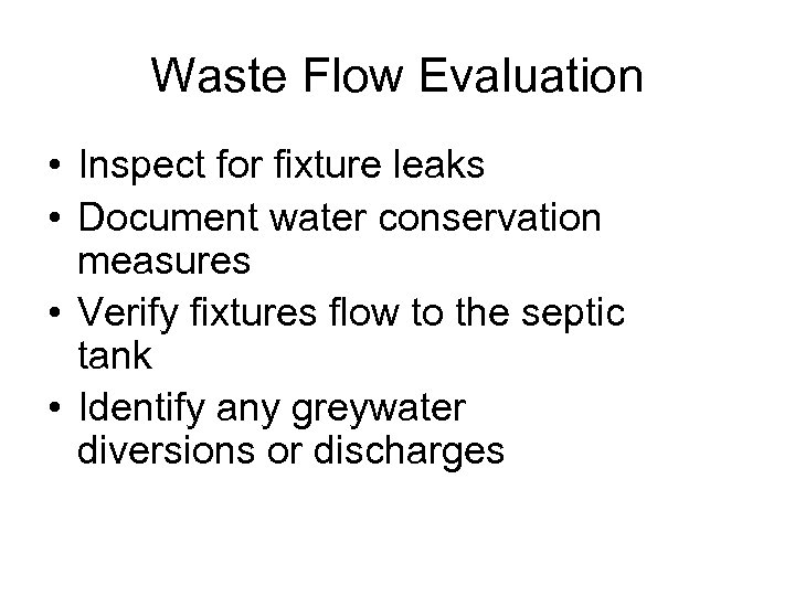 Waste Flow Evaluation • Inspect for fixture leaks • Document water conservation measures •