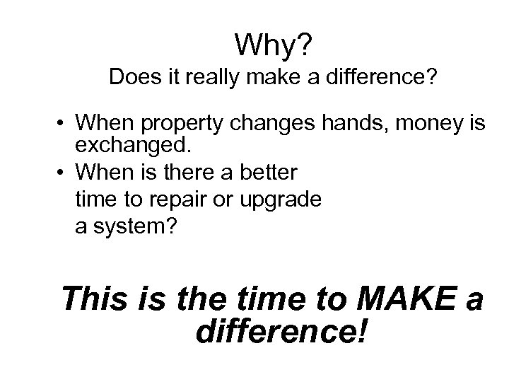 Why? Does it really make a difference? • When property changes hands, money is