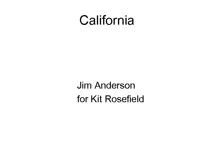 California Jim Anderson for Kit Rosefield 