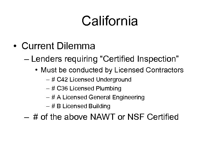 California • Current Dilemma – Lenders requiring “Certified Inspection” • Must be conducted by
