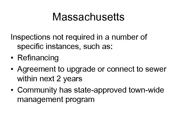 Massachusetts Inspections not required in a number of specific instances, such as: • Refinancing