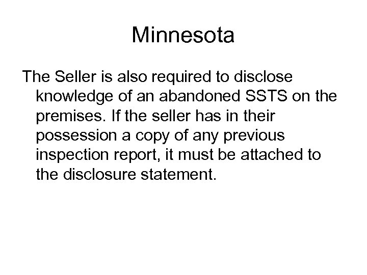 Minnesota The Seller is also required to disclose knowledge of an abandoned SSTS on