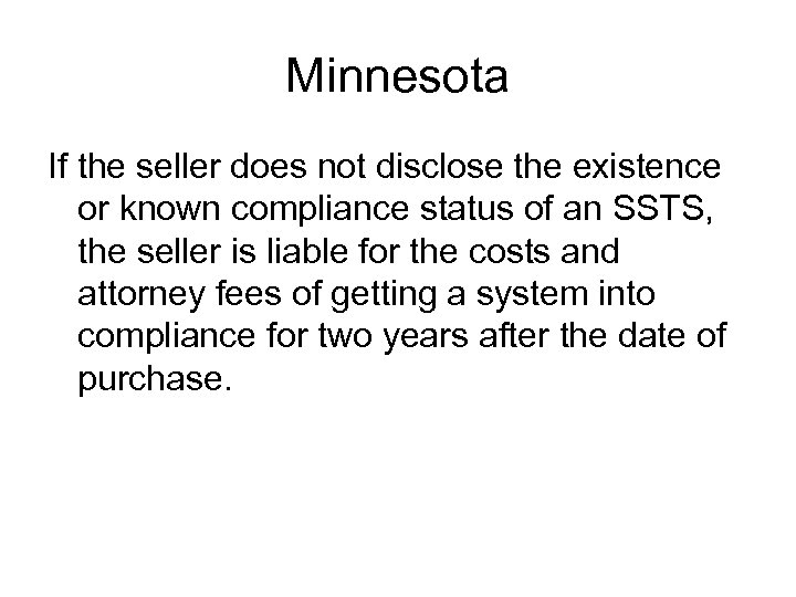 Minnesota If the seller does not disclose the existence or known compliance status of