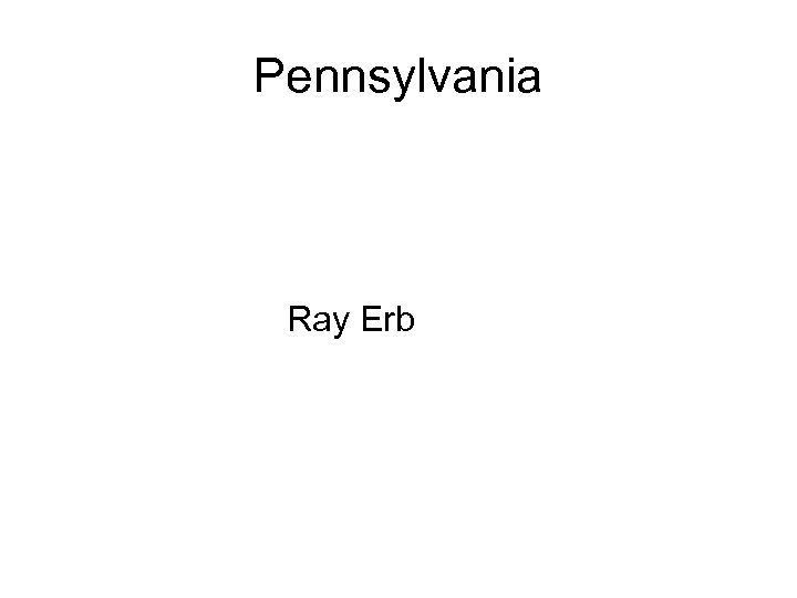 Pennsylvania Ray Erb 