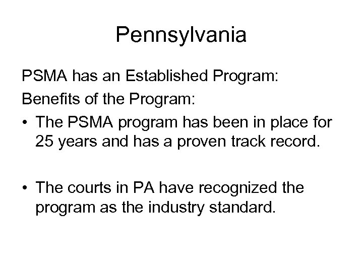 Pennsylvania PSMA has an Established Program: Benefits of the Program: • The PSMA program