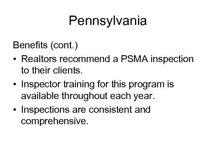 Pennsylvania Benefits (cont. ) • Realtors recommend a PSMA inspection to their clients. •