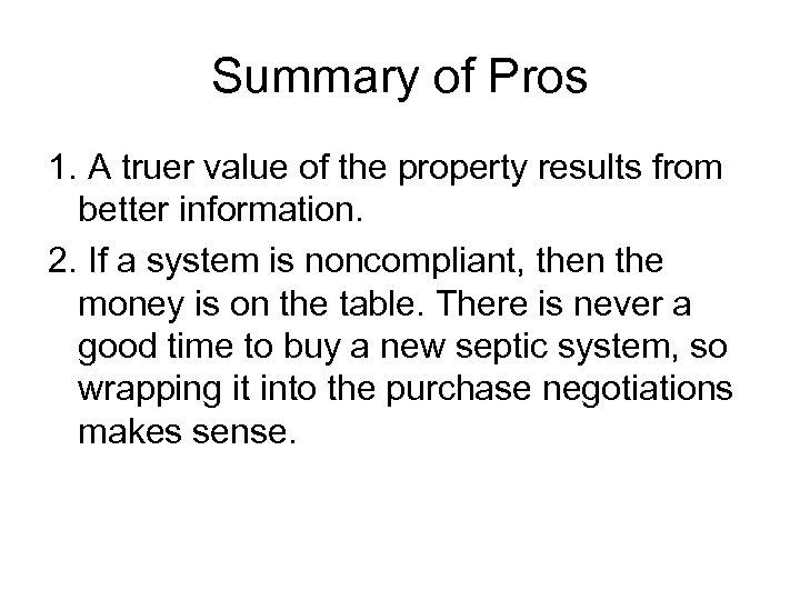 Summary of Pros 1. A truer value of the property results from better information.