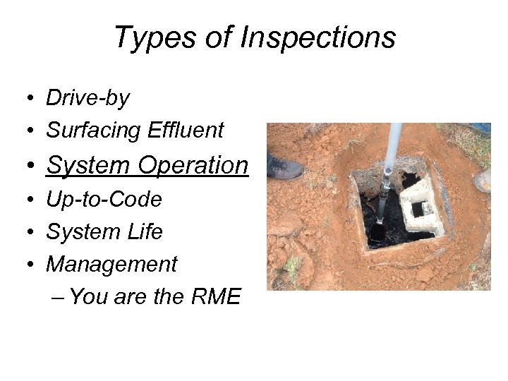 Types of Inspections • Drive-by • Surfacing Effluent • System Operation • Up-to-Code •