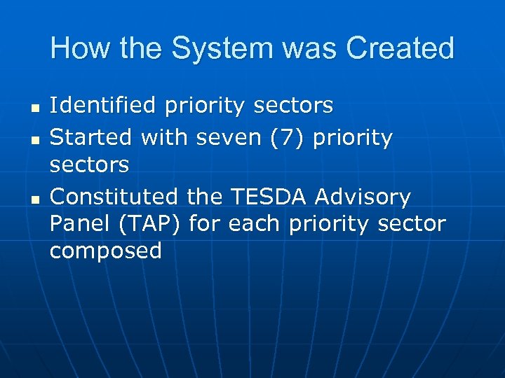 How the System was Created n n n Identified priority sectors Started with seven