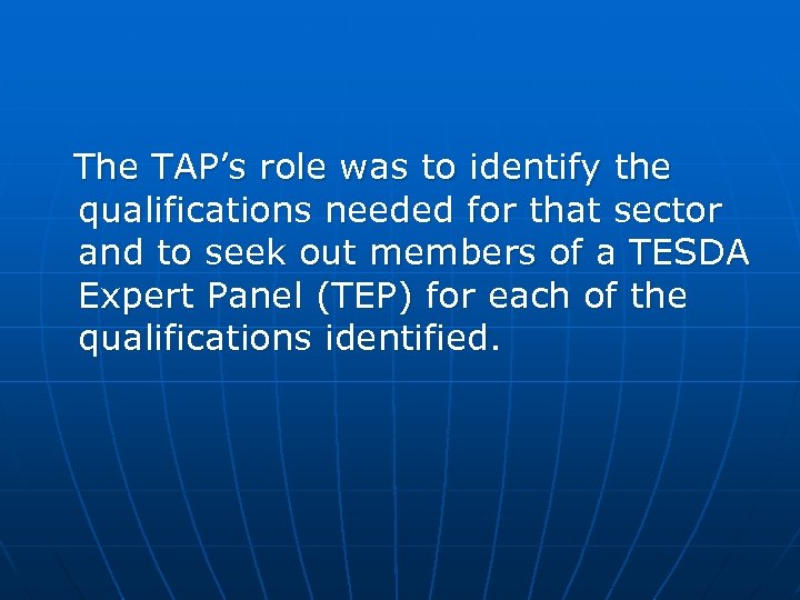 The TAP’s role was to identify the qualifications needed for that sector and to