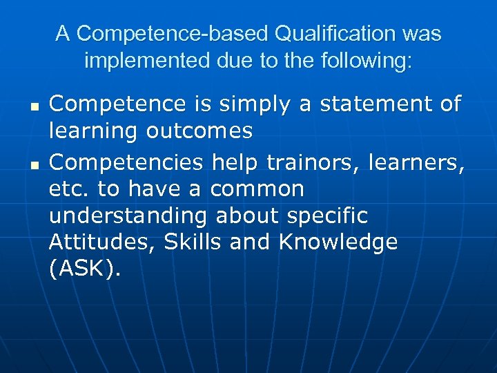 A Competence-based Qualification was implemented due to the following: n n Competence is simply