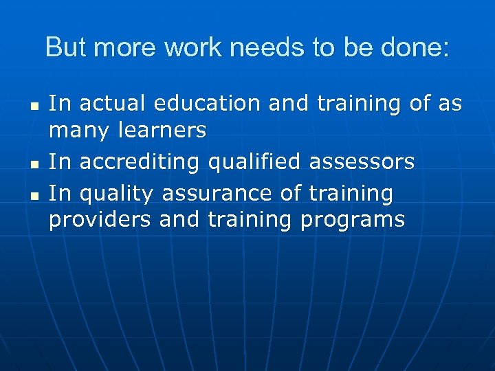 But more work needs to be done: n n n In actual education and