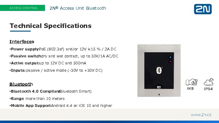 ACCESS CONTROL 2 N® Access Unit Bluetooth Technical Specifications Interfaces • Power supply: Po.