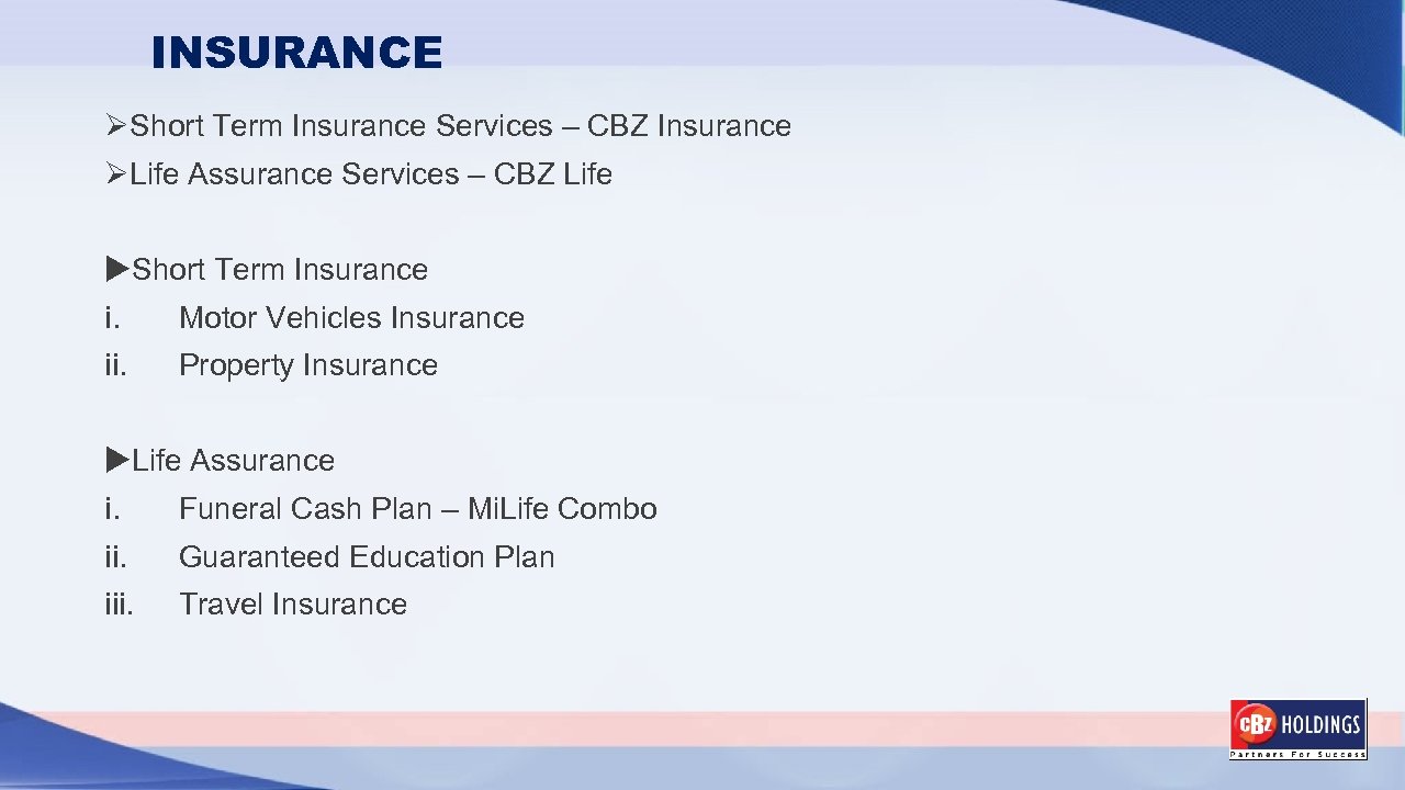 INSURANCE ØShort Term Insurance Services – CBZ Insurance ØLife Assurance Services – CBZ Life