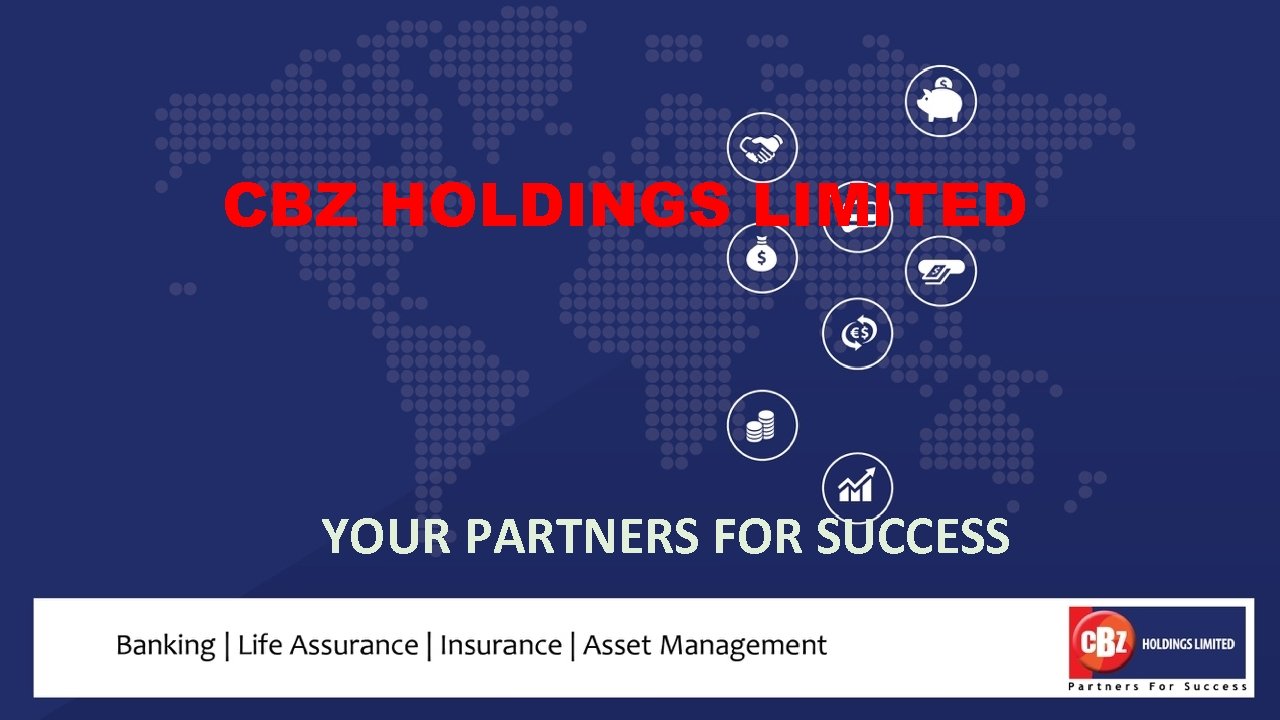 CBZ HOLDINGS LIMITED YOUR PARTNERS FOR SUCCESS 