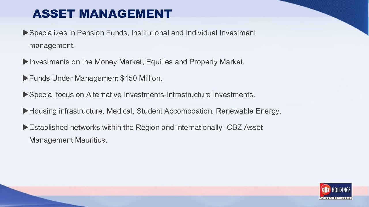 ASSET MANAGEMENT Specializes in Pension Funds, Institutional and Individual Investment management. Investments on the