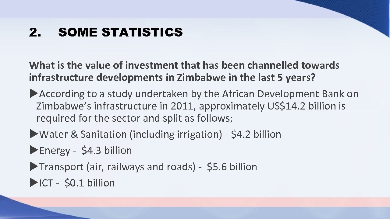2. SOME STATISTICS What is the value of investment that has been channelled towards
