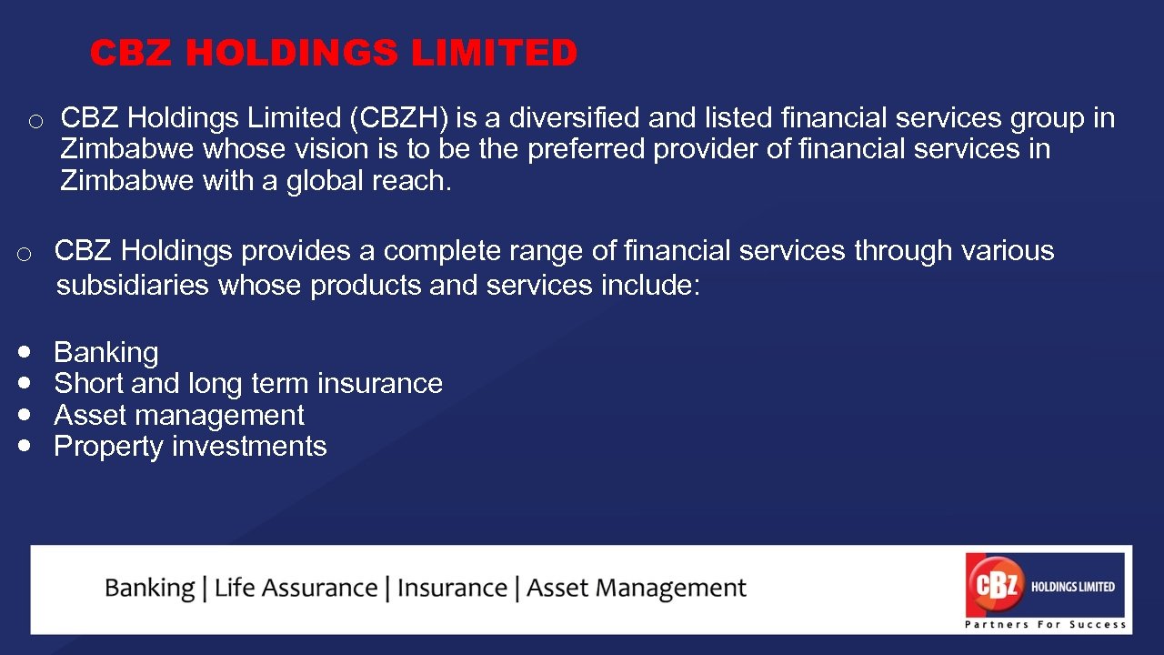 CBZ HOLDINGS LIMITED o CBZ Holdings Limited (CBZH) is a diversified and listed financial