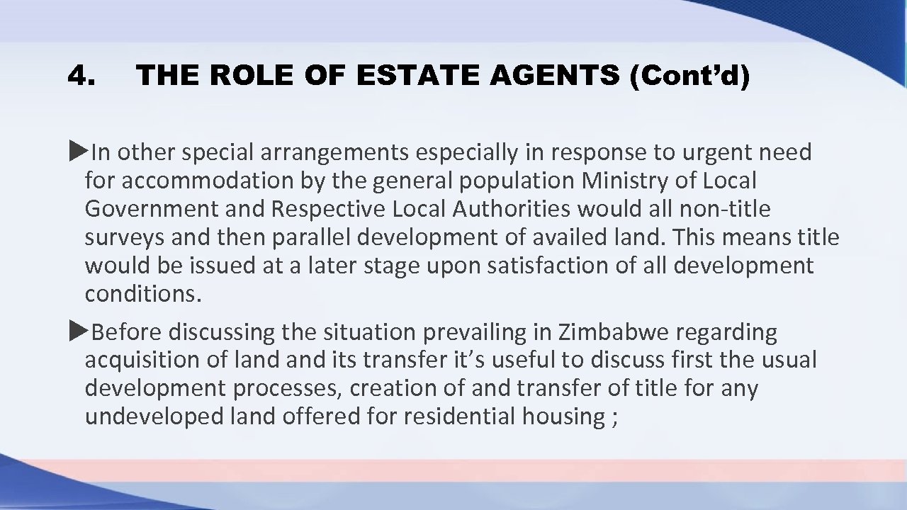 4. THE ROLE OF ESTATE AGENTS (Cont’d) In other special arrangements especially in response