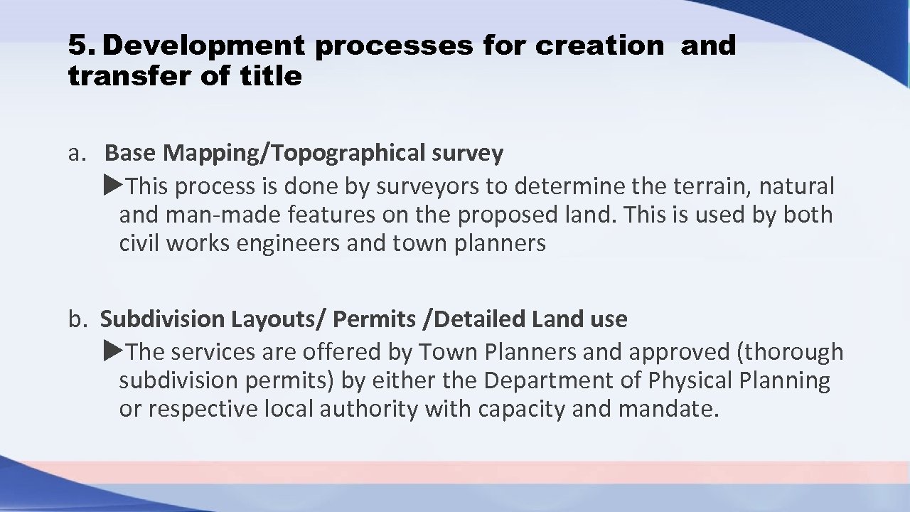 5. Development processes for creation and transfer of title a. Base Mapping/Topographical survey This